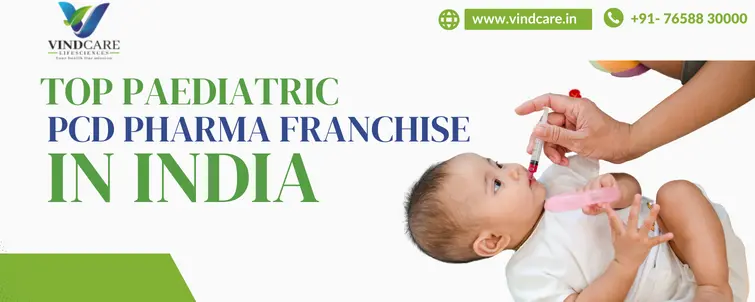 Top Paediatric PCD Pharma Franchise in India