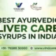Best Ayurvedic Liver Care Syrups in India