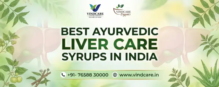 Best Ayurvedic Liver Care Syrups in India