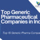 Top Generic Pharmaceutical Companies in India