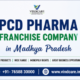PCD Pharma Franchise Company in Madhya Pradesh