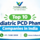 Top 10 Pediatric PCD Pharma Companies in India